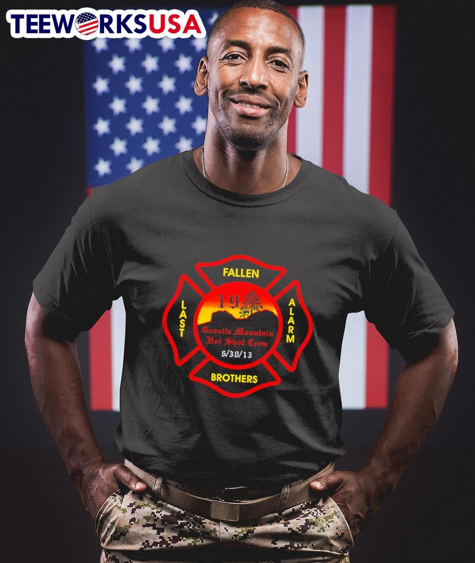 Fallen Last Alarm Brothers 19 Granite Mountain Hot Shot Crew 6 30 13 Shirt