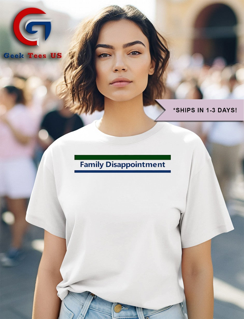 Family Disappointment shirt