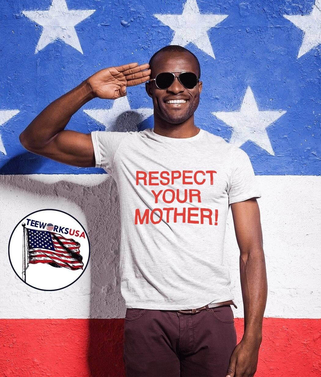 Family Values Respect Your Mother T-Shirt