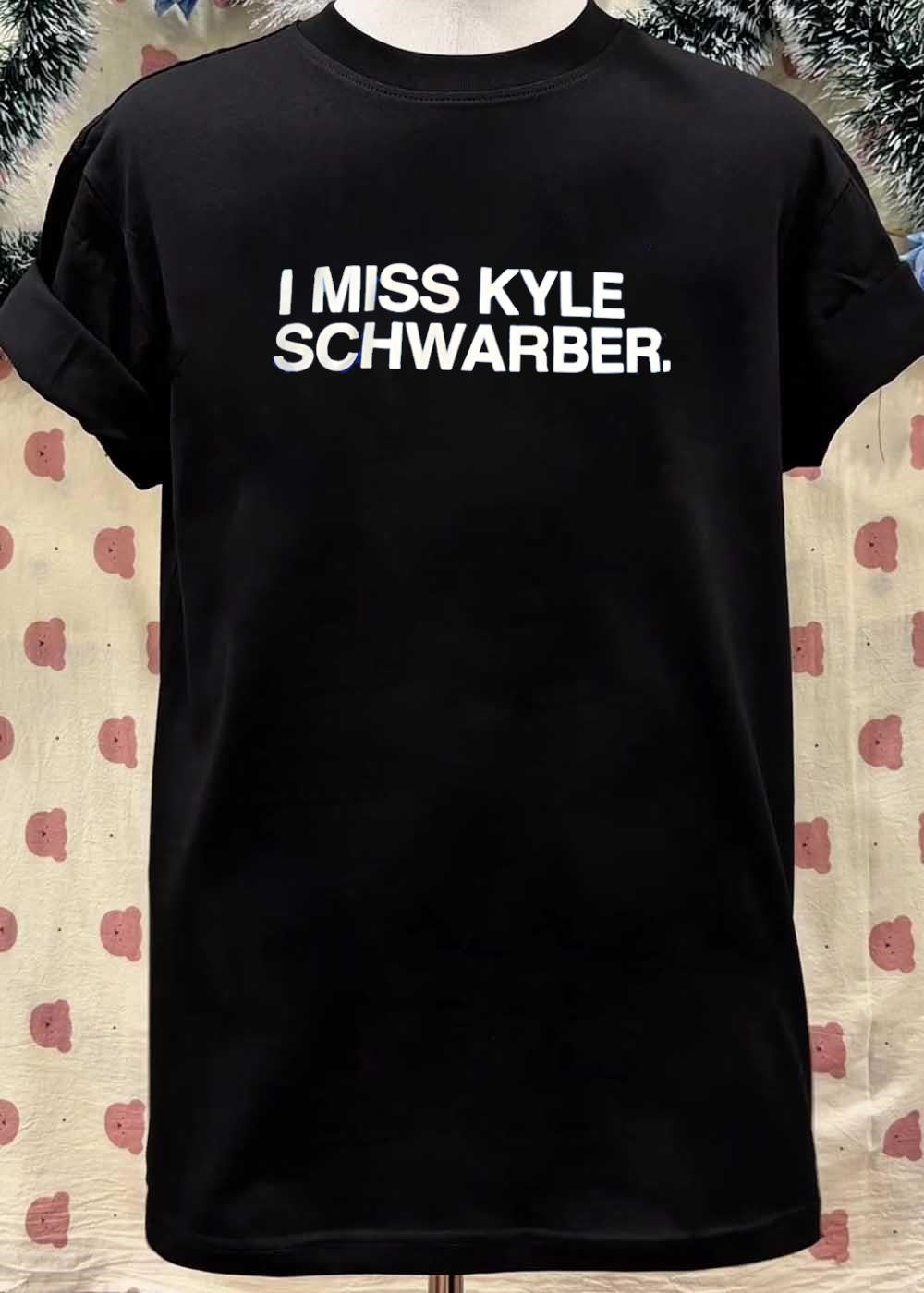 Fan Apparel I Miss Kyle Schwarber Philadelphia Phillies Shirt