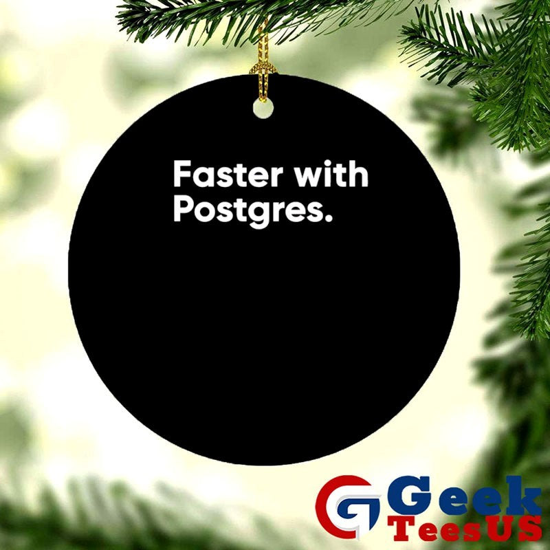 Faster with postgres shirt