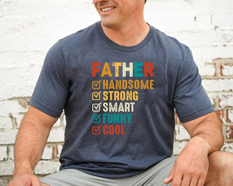 Shirt Dad Handsome Strong Smart Funny Cool Shirtbest Dad Happy Dada Shirt Daddy T-Shirts, Hoodie, Sweatshirt