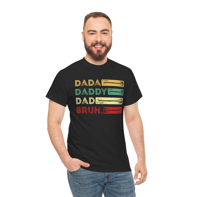 Father's Day T-Shirt: 'Dada, Daddy, Dad, Bruh' Graphic Tee, Fathers Day Gift, Dad Shirt Hoodie, Sweatshirt | HypeDripTees.com