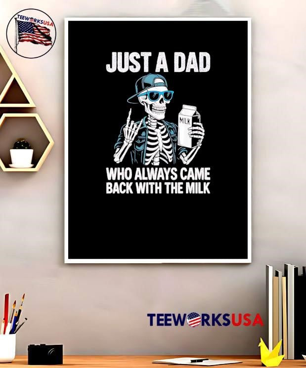 Fatherhood Humor Just a Dad Who Always Came Back with the Milk T-Shirt