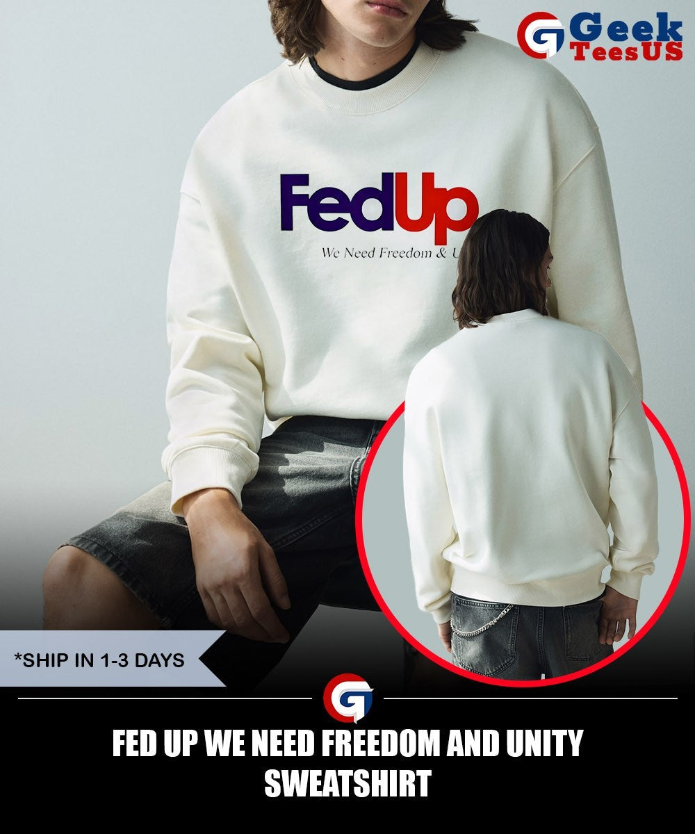 Fed Up we need Freedom and Unity shirt