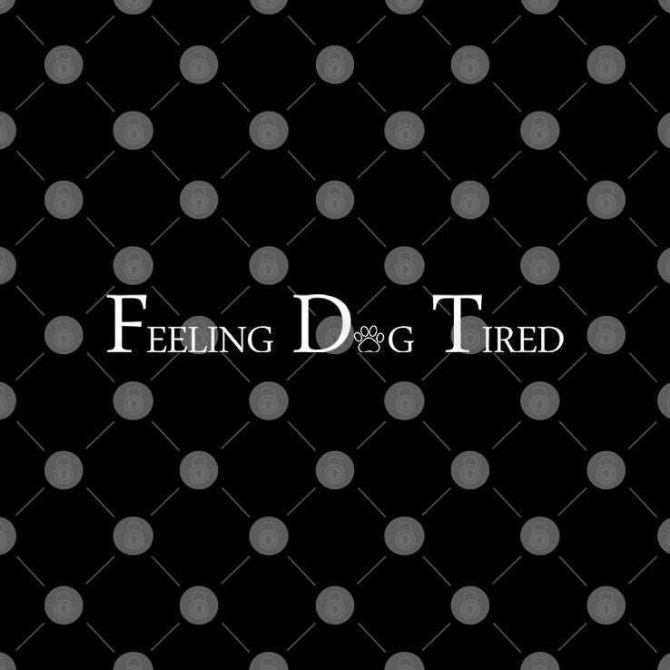 Feeling Dog Tired T Shirt