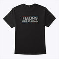 Feeling Great Again Trump 2024 Shirt