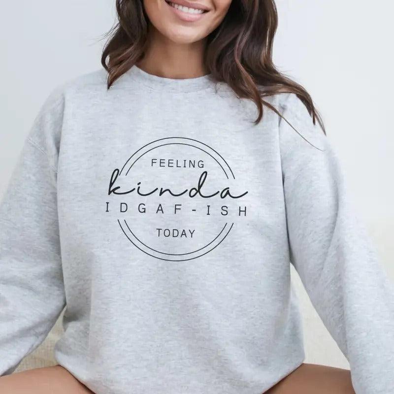 Feeling Kinda IDGAF-Ish Sweatshirt, Sarcastic Gift Sweatshirt Full Color Print, Christmas Sweatshirt, Unisex Sweatshirt,...