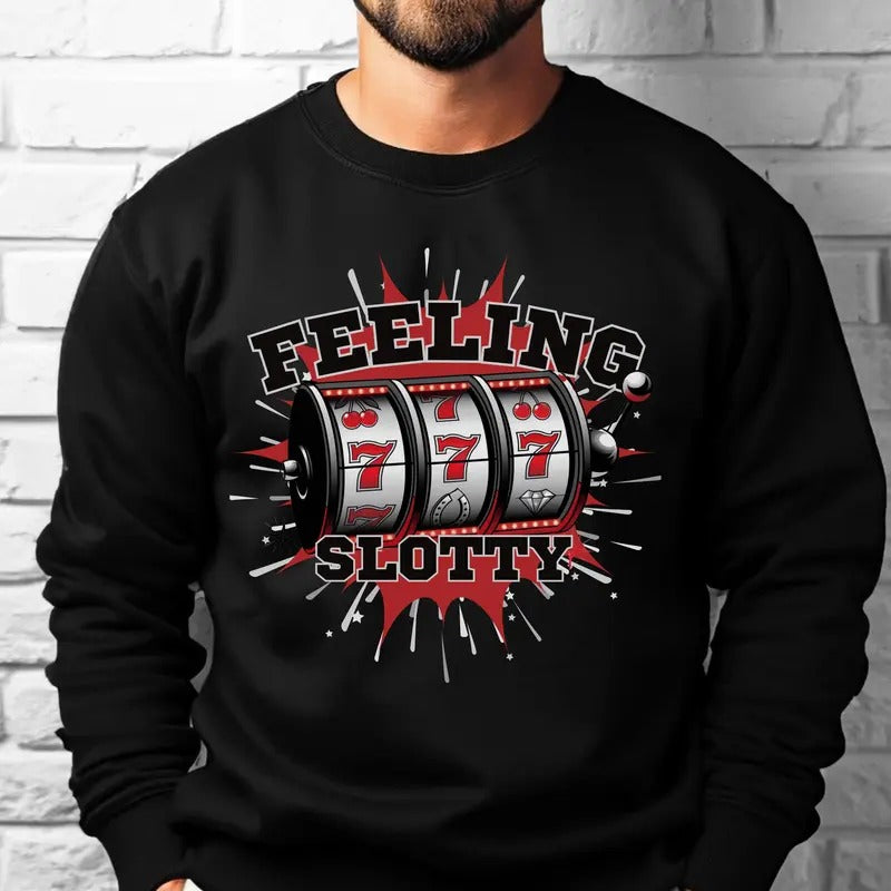 Feeling Slotty Funny Casino Slot Machine Sweatshirt, Retirement Gift, Grandpa, Dad, Boyfriend, Las Vegas Bachelor Party,...