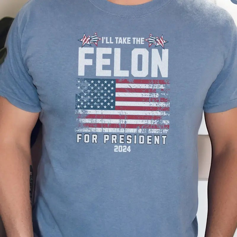 Felon for President, 2024, Conservatives Shirt, Patriot Shirt Hoodie, Sweatshirt | HypeDripTees.com