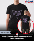 First Of A Lifetime Golden State Valkyries 2025 WNBA Playoffs shirt