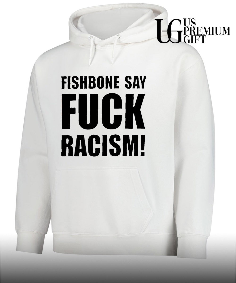 Fishbone say fuck Racism shirt