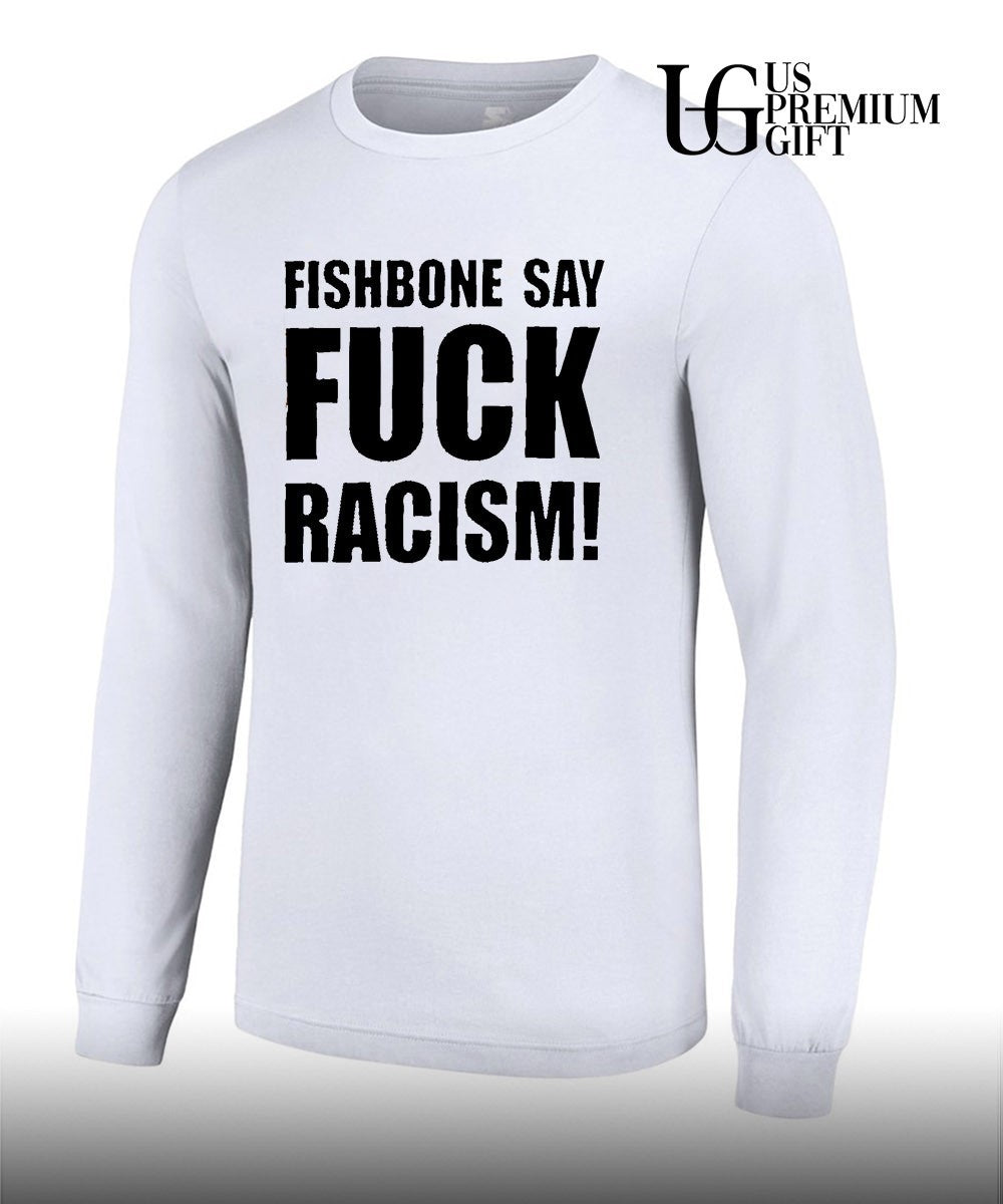 Fishbone say fuck Racism shirt