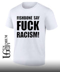 Fishbone say fuck Racism shirt
