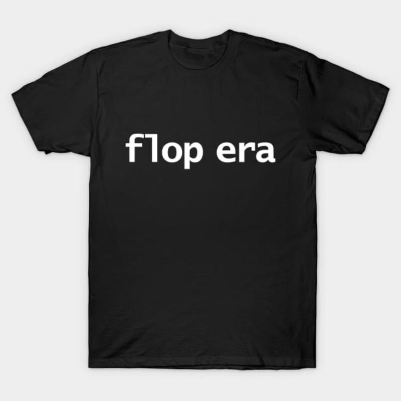Flop Era Minimal Typography White Text T-Shirt Hoodie, Sweatshirt | HypeDripTees.com