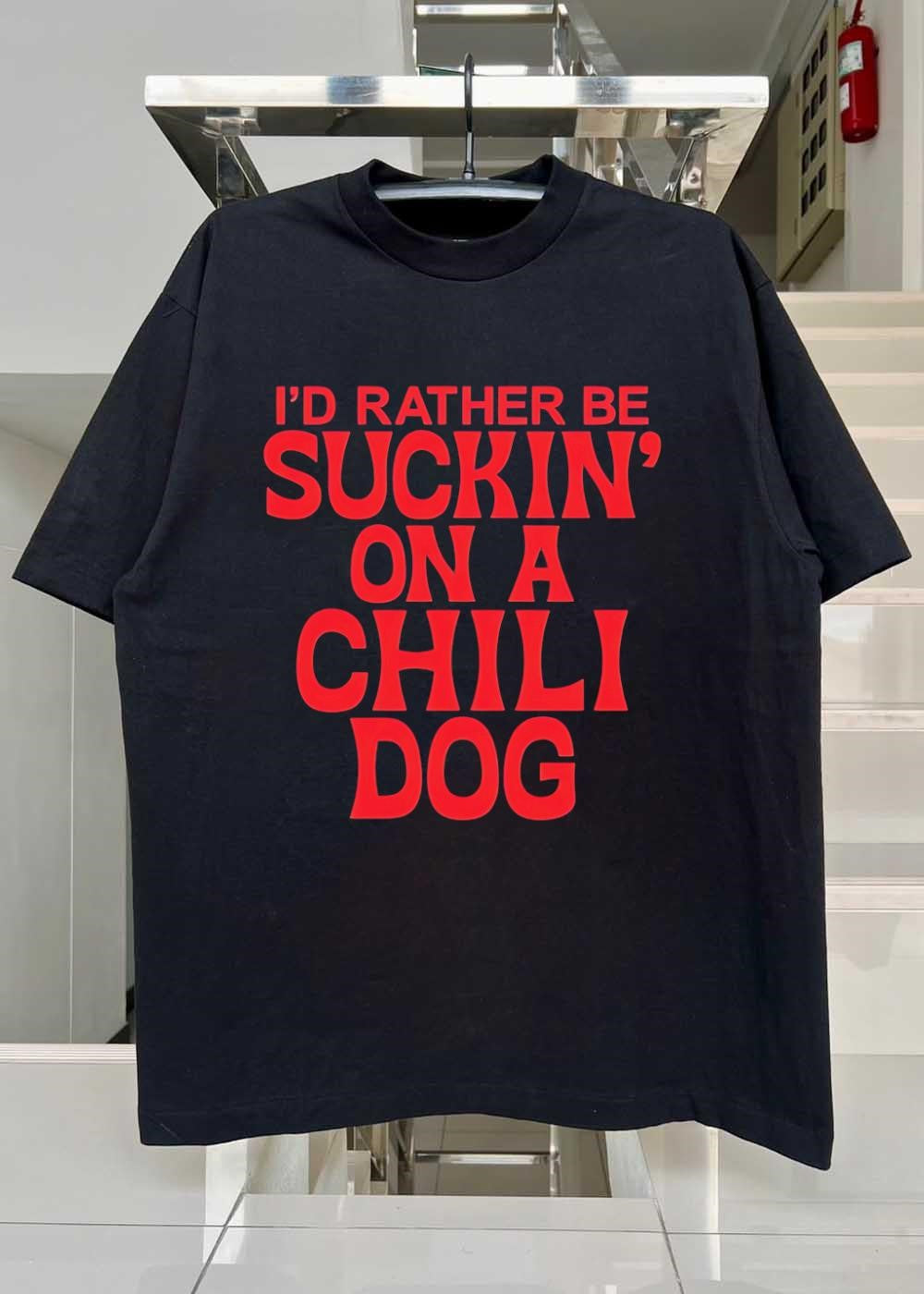 Foodie Apparel Enjoying a Chili Dog I Would Rather Be Suckin on a Chili Dog T-Shirt