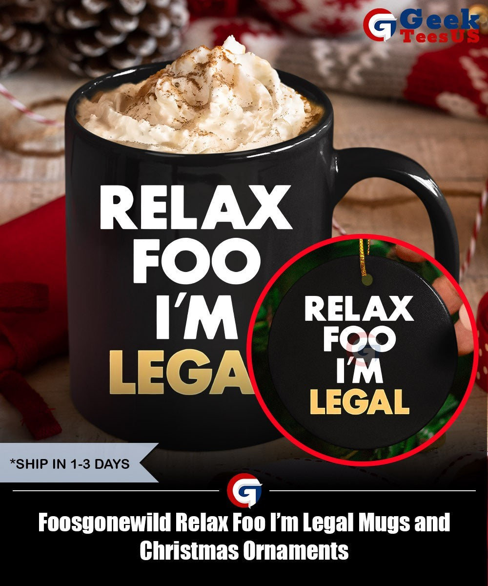 Foosgonewild Relax Foo I’m Legal shirt