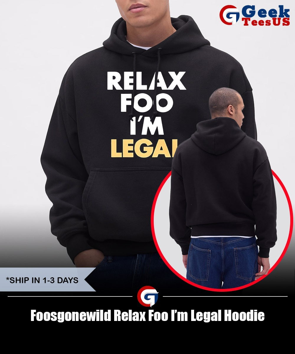 Foosgonewild Relax Foo I’m Legal shirt
