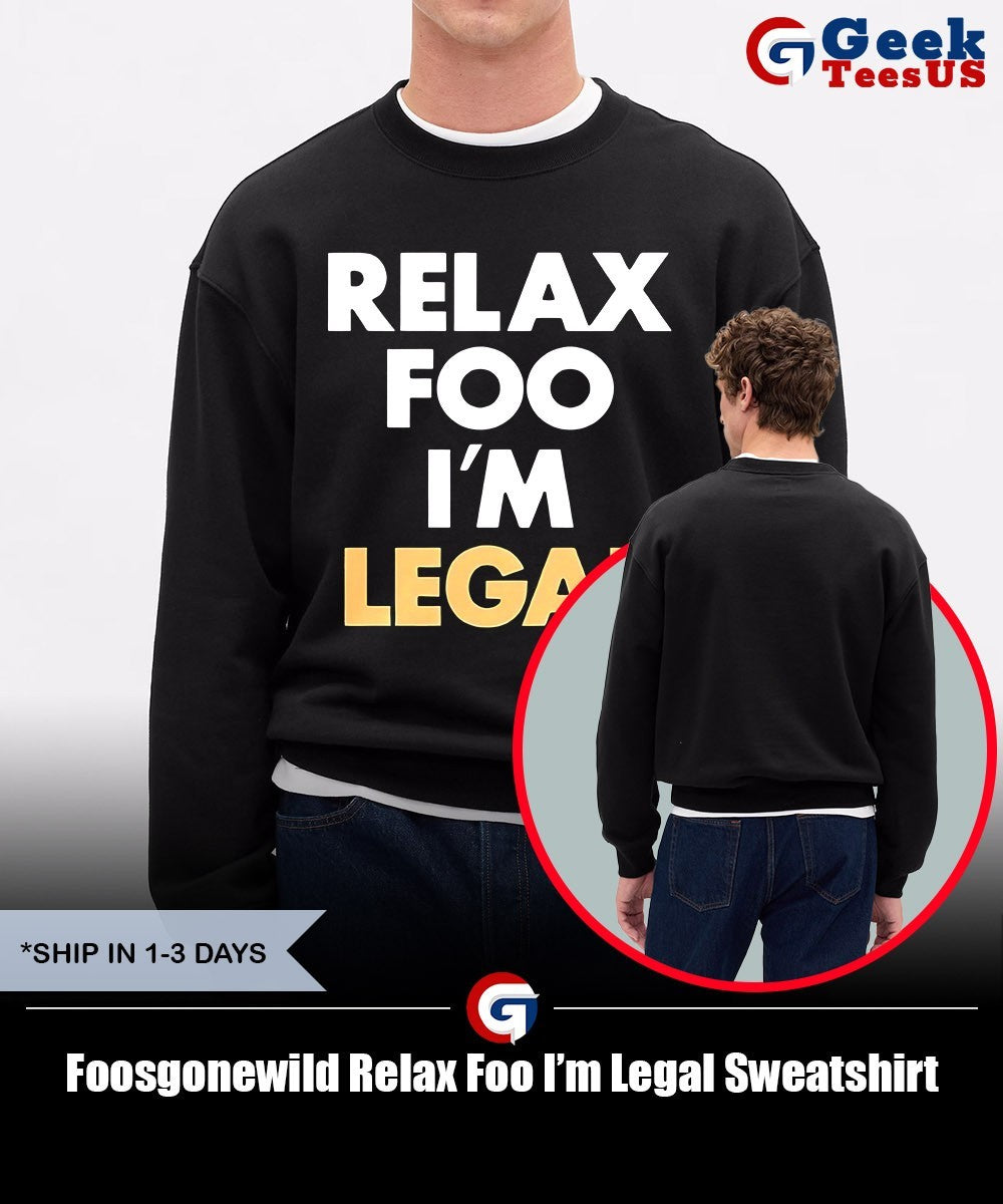 Foosgonewild Relax Foo I’m Legal shirt
