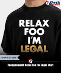 Foosgonewild Relax Foo I’m Legal shirt