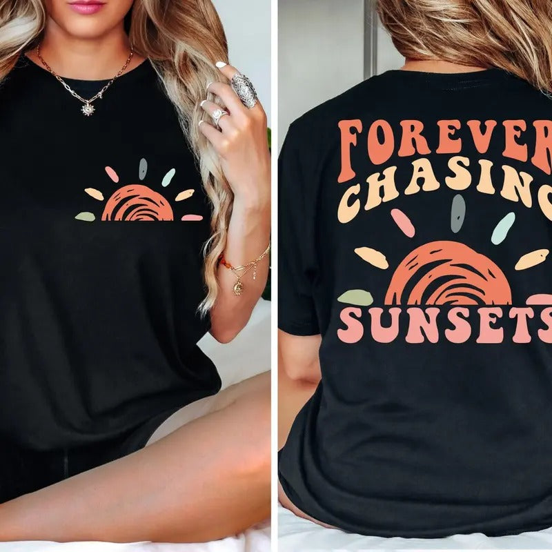 Forever Chasing Sunsets Front and Back T-Shirt, Beach T-Shirt, Trendy T-Shirt Hoodie, Sweatshirt | HypeDripTees.com
