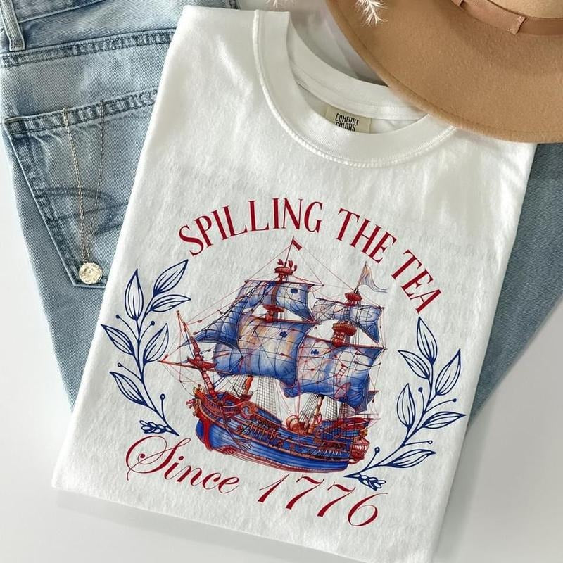 Fourth Of July Spilling The Tea Since 1773 T Shirt Hoodie Sweater 4th Of July Shirt Patriotic Shirt Boston Tea Party...