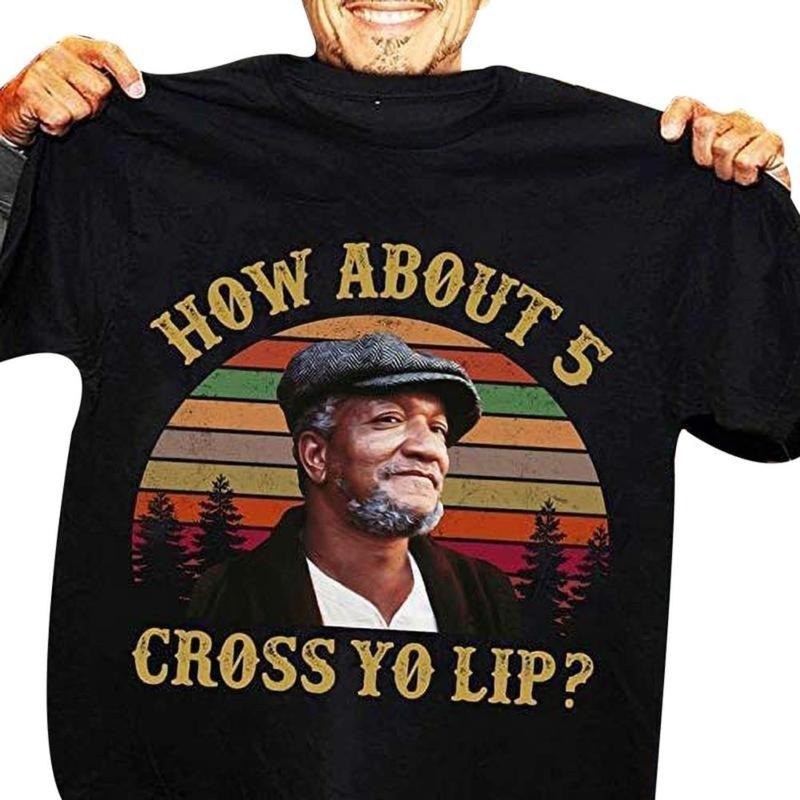 Fred G Sanford How About 5 Cross Yo Lip Vintage Tshirt Hoodie, Sweatshirt | HypeDripTees.com