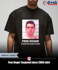 Free Roger Targeted since 2000 shirt