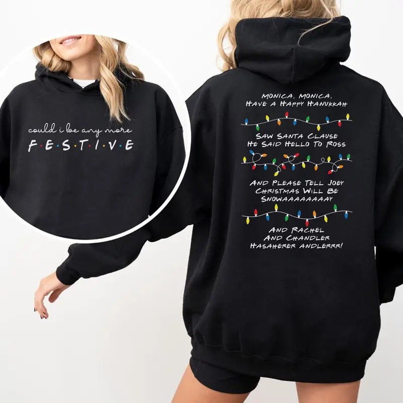 Friends Inspired Holiday Crewneck Sweatshirt & Hoodie | Could I be any more Festive - Phoebe's Song Christmas Gift Idea...