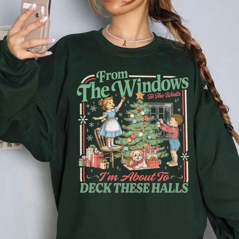 From The Windows To The Walls I'm About To Deck These Halls Sweatshirt, Funny Retro Christmas Sweater, Womens Holiday...