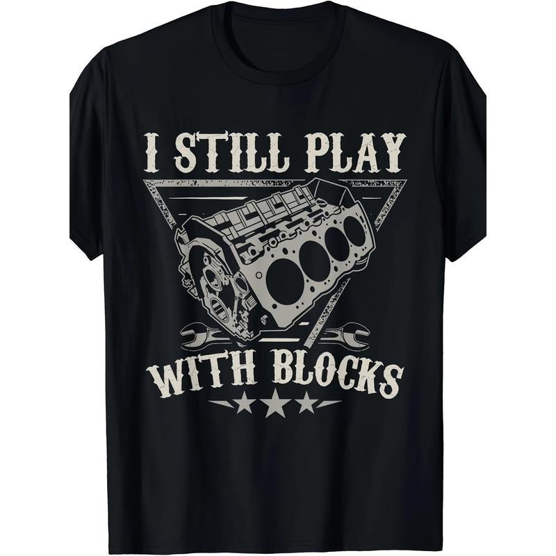 Fun Car Enthusiast T-Shirt - Men's Graphic Tee with Humorous "I Still Play With Blocks" Design, Motor Engine Theme, Short...