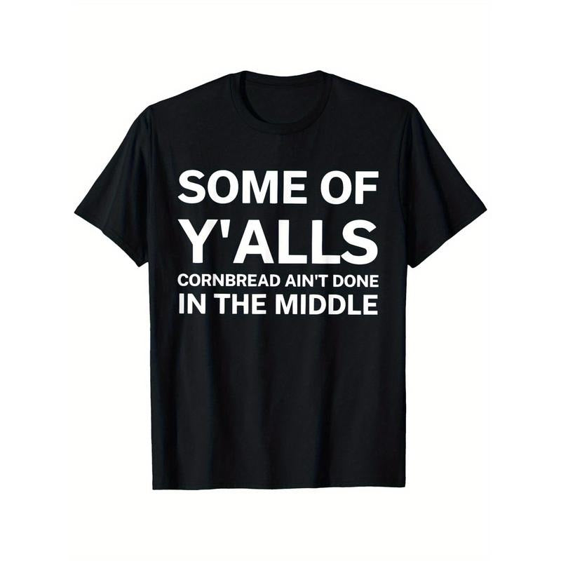 "Funny 'Some Of Y'alls Cornbread Ain't Done In The Middle' Graphic Cotton T-Shirt for Men - Black with White Print -...