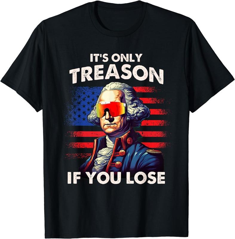 Funny 4th of July Shirt Washington Only Treason If You Lose T-Shirt | Unisex Cotton Tee Gift, Crewneck, Short Sleeve...