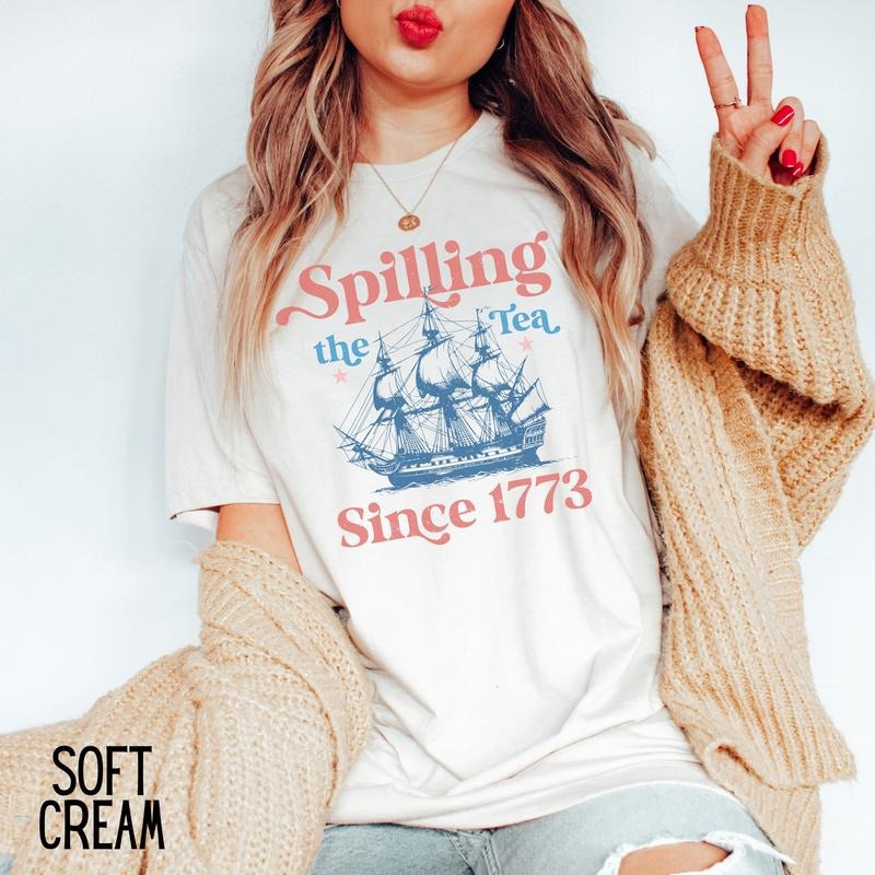 Funny 4th July Shirt July 4th Party Spilling Tea Since 1773 Veterans Patriotic Top Independence Day American T-Shirts, Hoodie, Sweatshirt