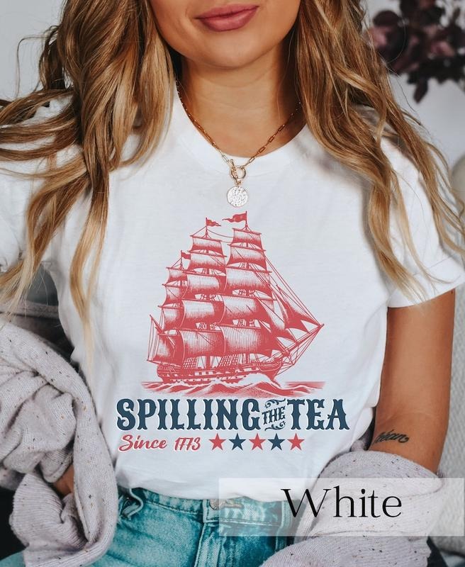 Funny 4th of July T Shirt Hoodie Sweater, July 4th Party Tee, Spilling the Tea Since 1773, Veterans Gift, Patriotic...