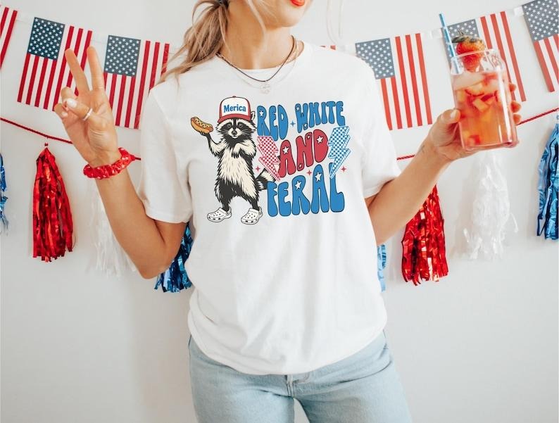 Funny 4th of July T-Shirt, Feral Raccoon Tee Shirt Feral Girl, Red White and Feral Sweatshirt, Independence Day, America...