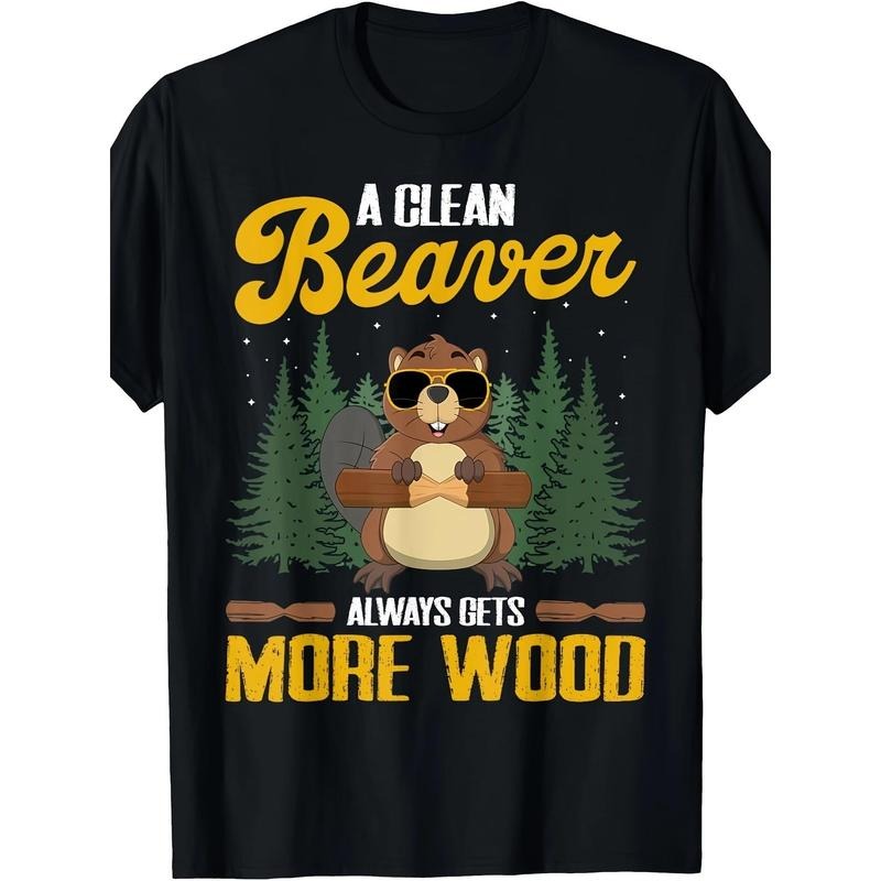 Funny A Clean Beaver Always Gets More Wood Men Adult Humor T-Shirt-100% Cotton 180g Made in USA Hoodie, Sweatshirt