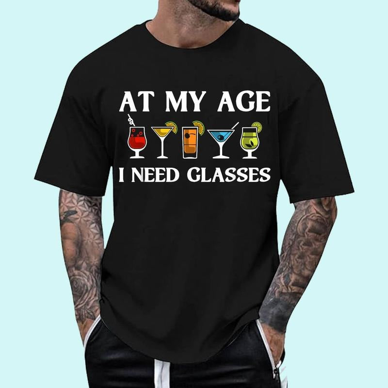 Funny At My Age I Need Glasses Gift Cool Cocktail Glass Joke Unisex T-Shirt, Cotton 100%, Top Trending Fashion Hoodie,...