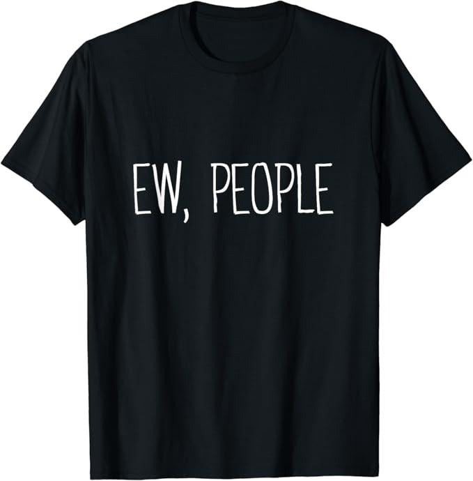 Funny Best Friend Shirts, Gift For Best Friend, Funny, Ew, People Joke Sarcastic for Friends T-Shirt Menswear Top Casual...
