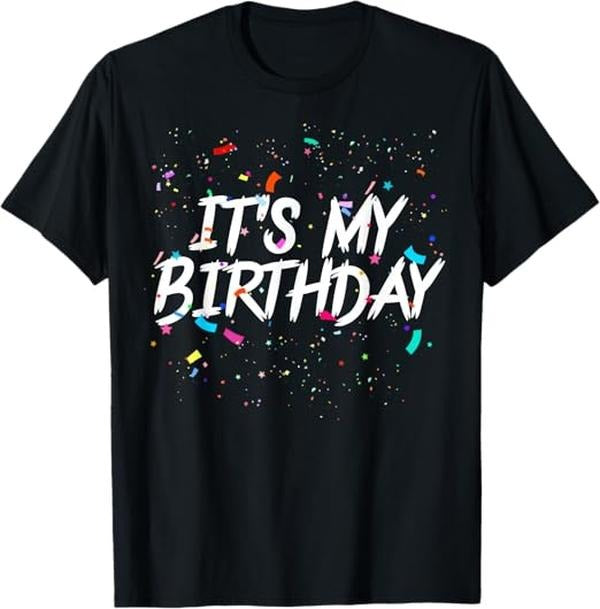 Funny Birthday Shirts, It's My Birthday Apparel For Women Men Birthday T-Shirt