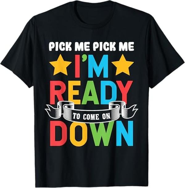 Funny Birthday Shirts, Pick Me Im Ready To Come On Down Birthday Funny T-Shirt