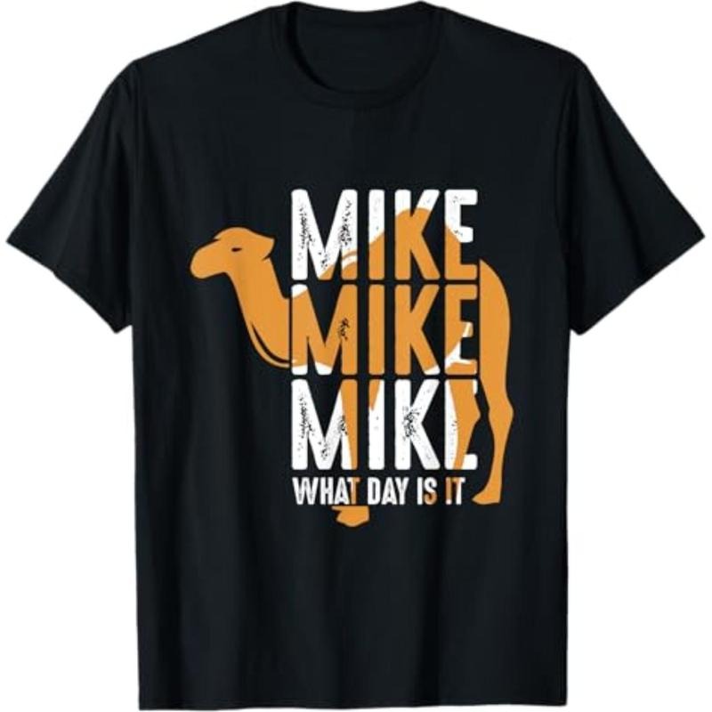 Funny Camel Quote Mike Mike Mike What Day Is It T-Shirt Hoodie, Sweatshirt | HypeDripTees.com