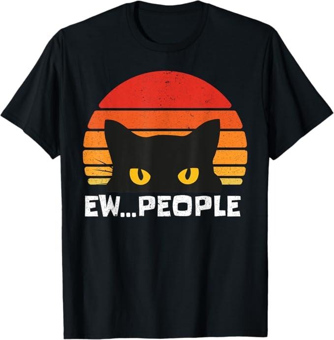 Funny Cat Shirts, Ew People Retro Funny Black Cat Gifts T-Shirt - Menswear Top Hoodie, Sweatshirt | HypeDripTees.com
