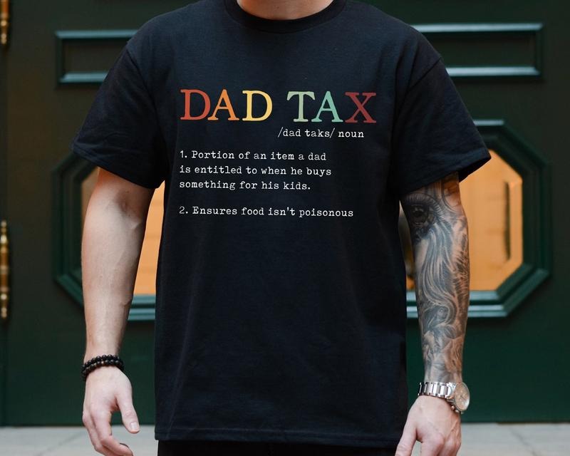 Funny Dad Shirt Dad Tax Shirt Hoodie Sweater Funny Gift For Dad Best Dad Shirt Fathers Day Gift Dad Birthday Gift Dad...