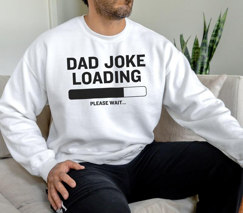 Funny Dad Shirt Hoodie Sweater Fathers Day Gift Dad Joke Loading Gift For Dad Dad Crewneck New Dad Gift Funny Fathers Day...