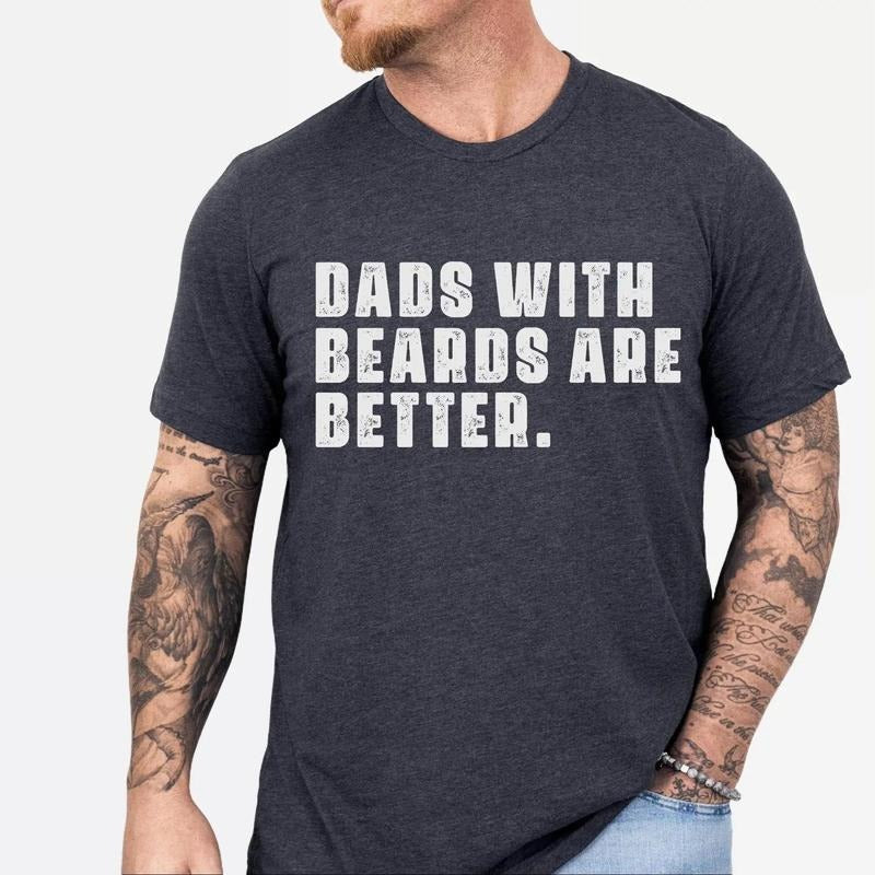 Funny Dad Shirt, Fathers Day Gift, Dads with beards are better, Gift for Dad, Cool Dad Shirt, New Dad Gift, Funny Dad...