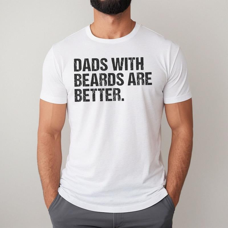 Funny Dad T-Shirt, Dads With Beards Are Better Shirt, Gift For Dad, Cool Dad Shirt, Fathers Day Gift, Gift For Him...