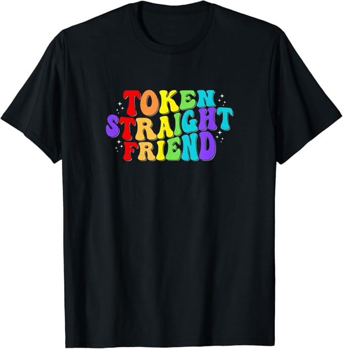Funny Friend Shirts, Gift For Gay Best Friend, Token Straight Friend Gay Pride Men Women LGBTQ T-Shirt Menswear Top...