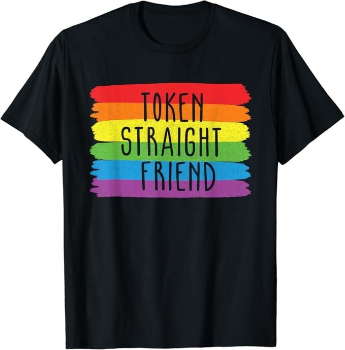 Funny Friend Shirts, Gift For Gay Best Friend, Token Straight Friend Rainbow Flag Colors LGBTQ Friend Group T-Shirt Basic...