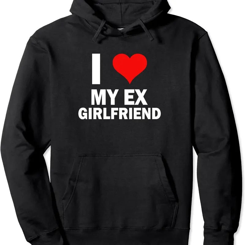 Funny GF I love My Ex Girlfriend I Love My Hot Ex Girlfriend Hoodie | Unisex Hooded Sweatshirt T-Shirts | HypeDripTees.com